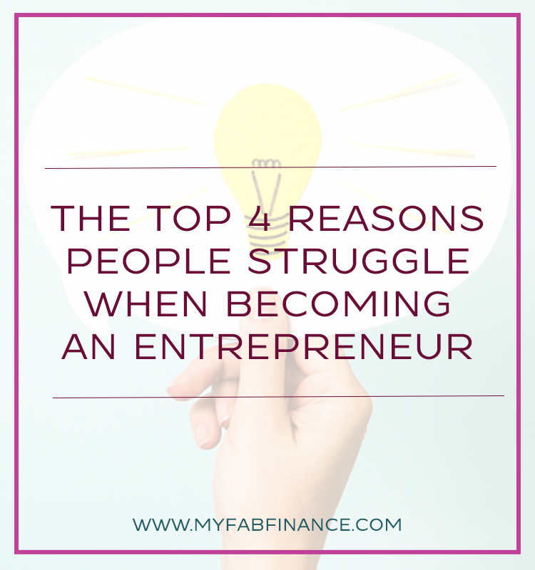 The Top 4 Reasons People Struggle When Becoming An Entrepreneur
