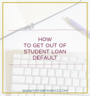 How To Get Out Of Student Loan Default - MyFabFinance